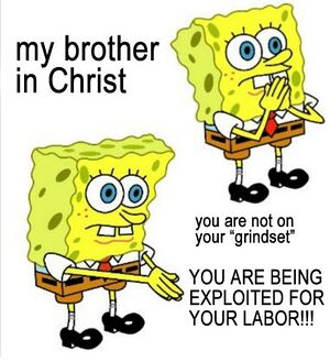 Exploited labor not grindset.jpeg